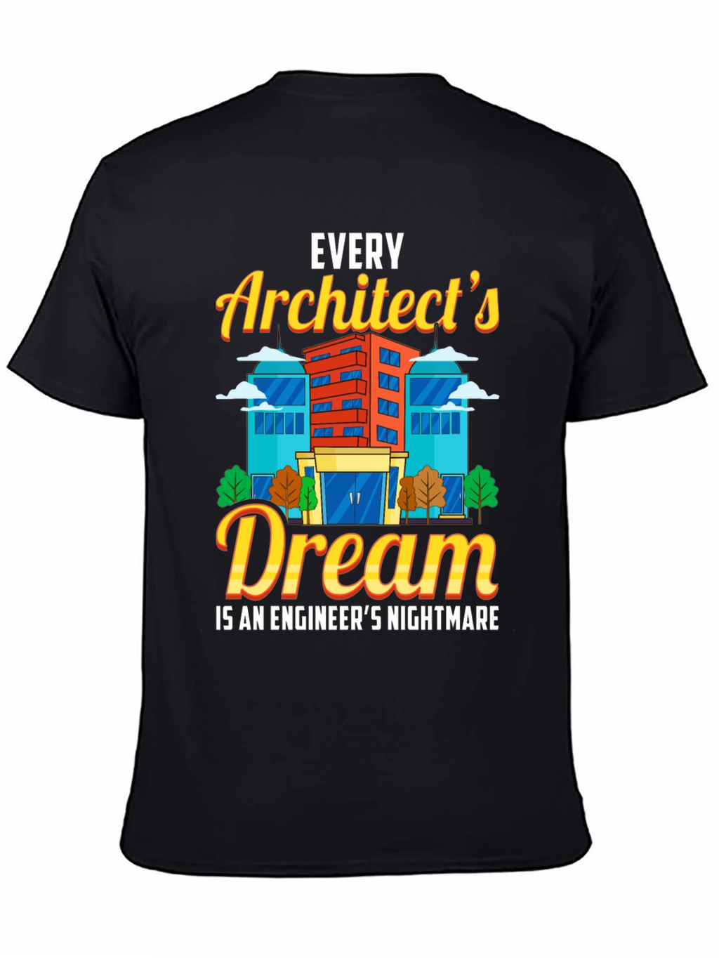 Architects Dream T-Shirt Funny Engineer Gift