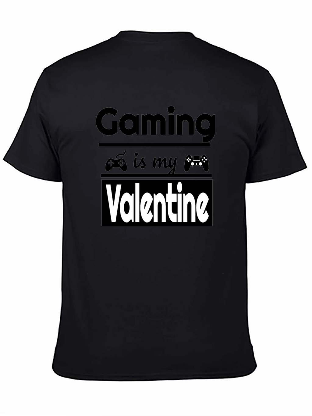 Gaming Is My Valentine - Graphic Tee