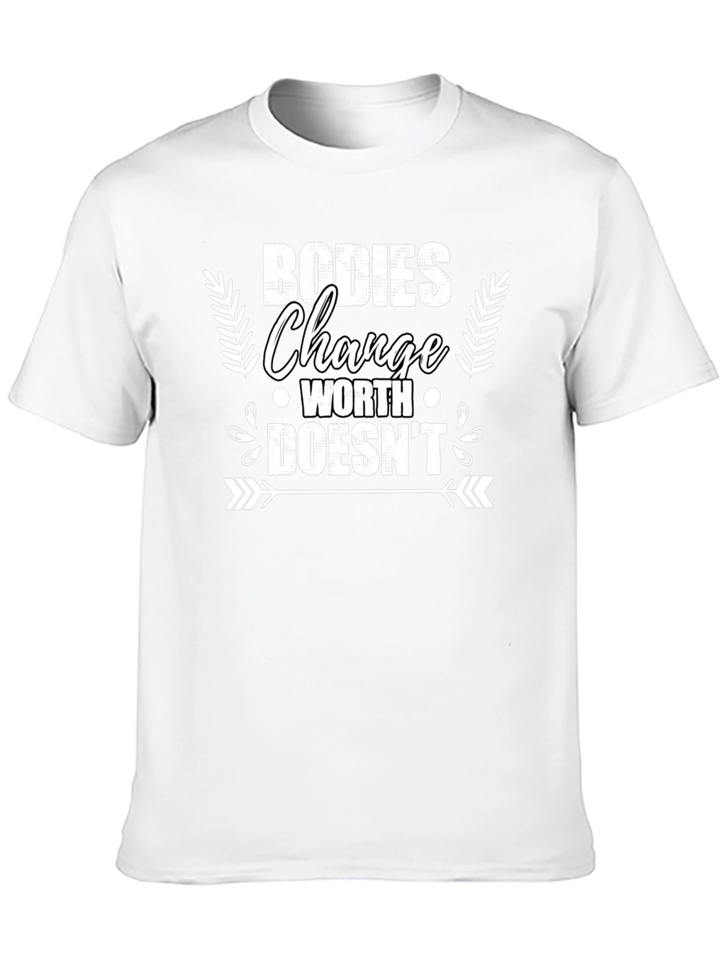 Bodies Change Worth Doesnt T-Shirt
