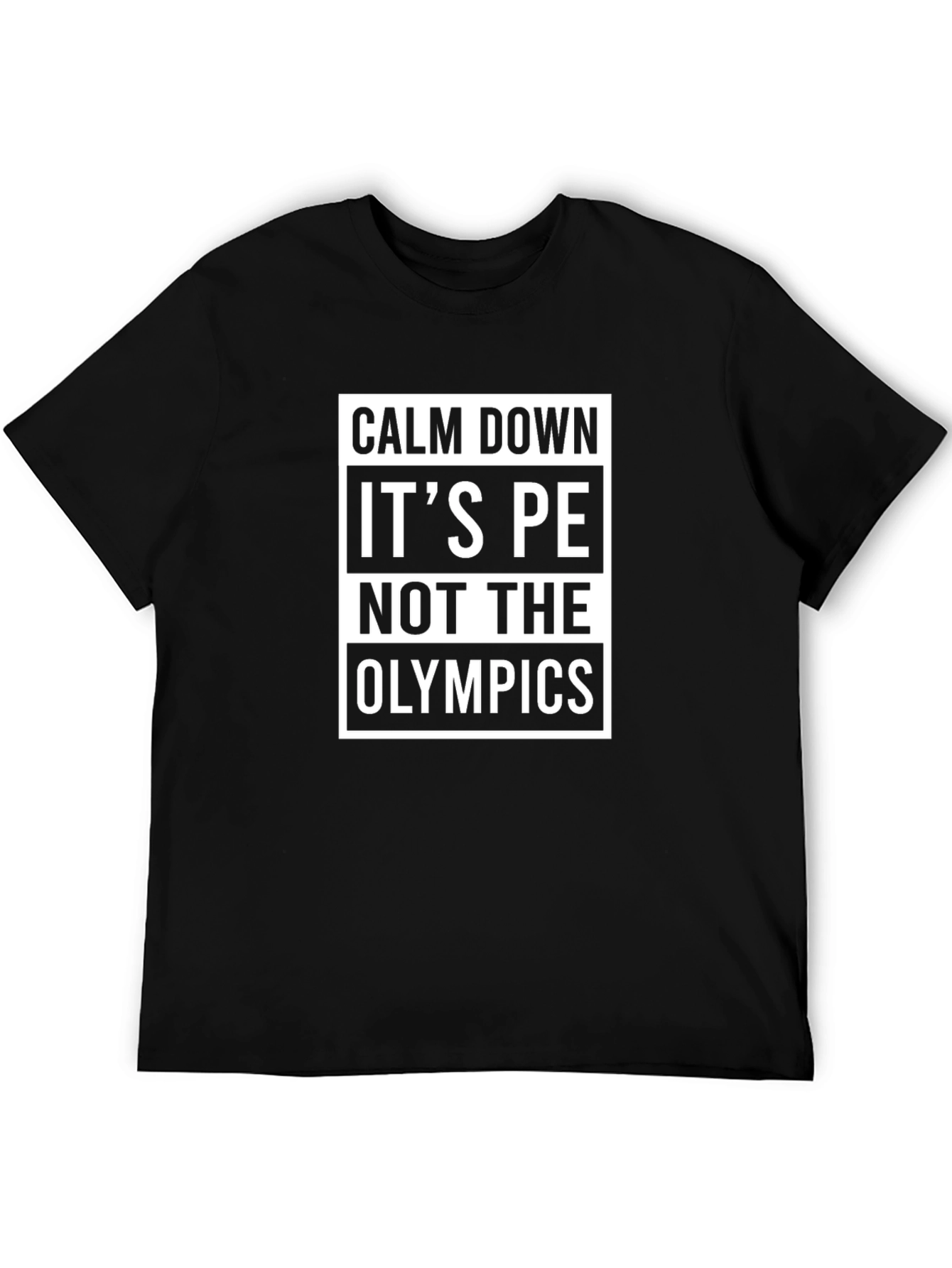 Calm Down Its PE Not The Olympics Funny Graphic Tee