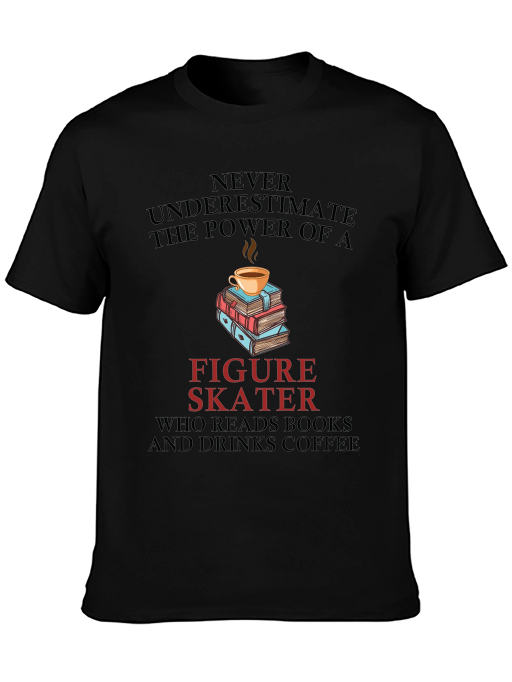 Figure Skater Reads Books and Drinks Coffee T-Shirt