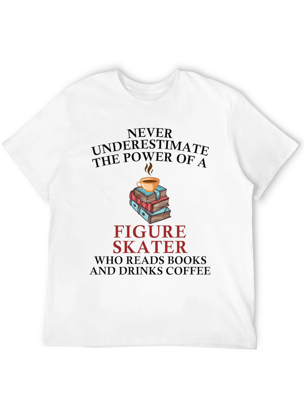 Figure Skater Reads Books and Drinks Coffee T-Shirt