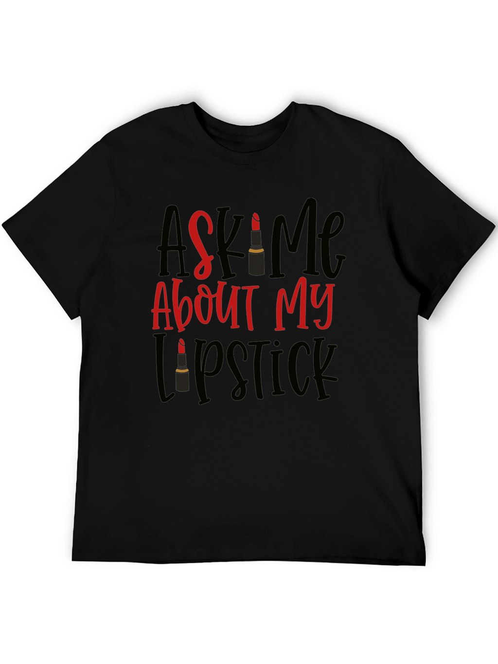Ask Me About My Lipstick T-Shirt