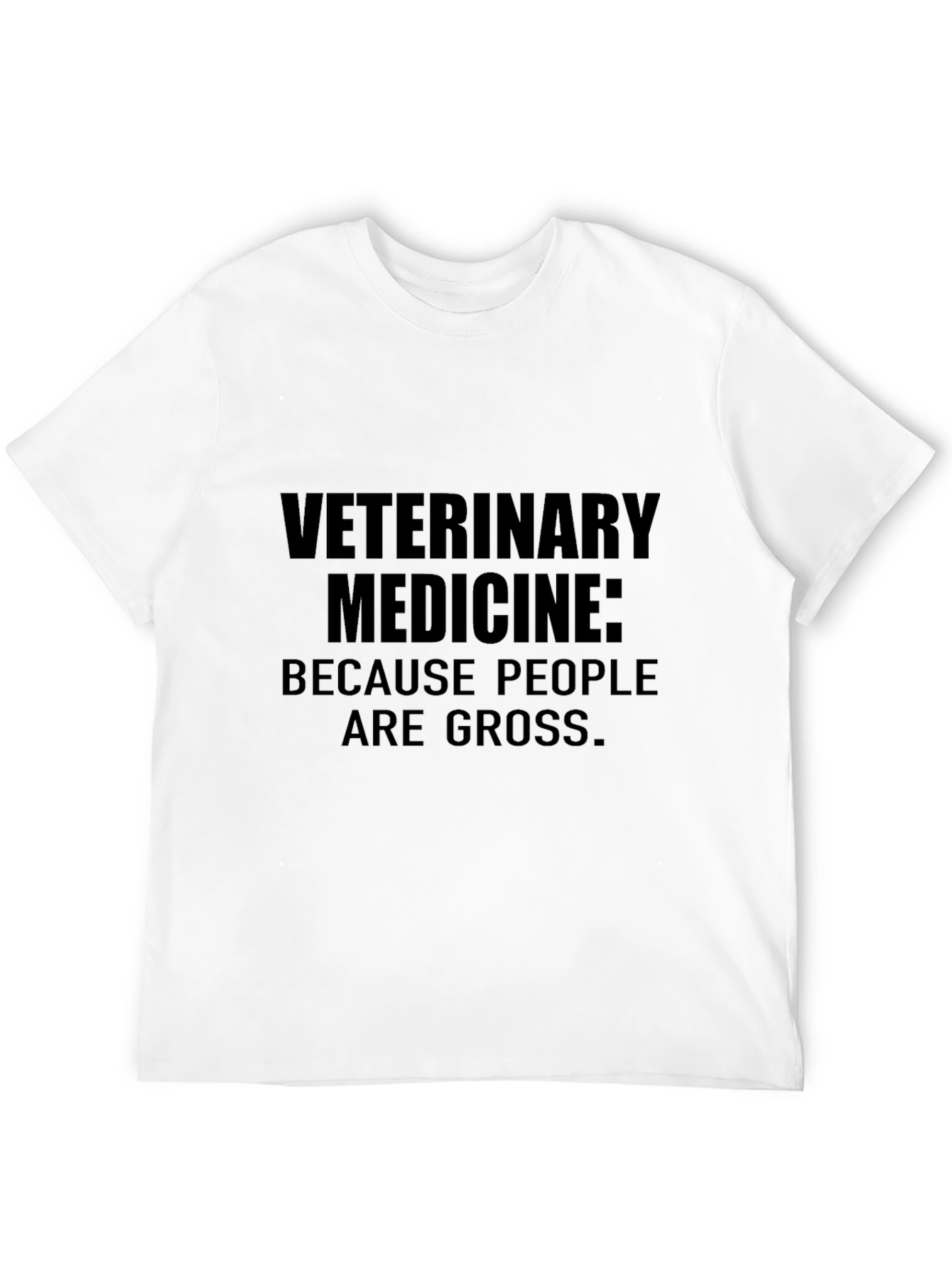 Veterinary Medicine: Because People Are Gross T-Shirt