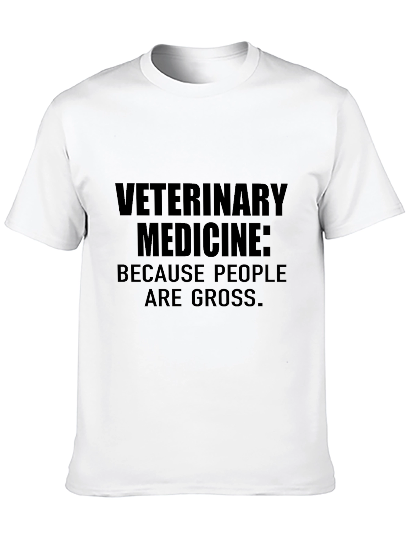 Veterinary Medicine: Because People Are Gross T-Shirt