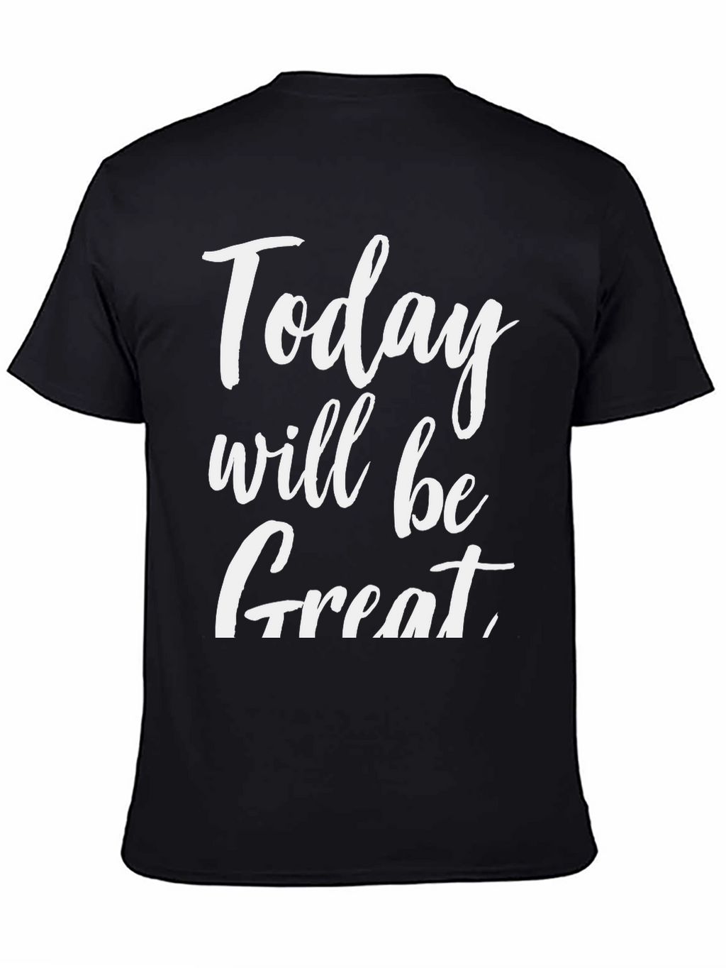 Today Will Be Great Graphic Tee