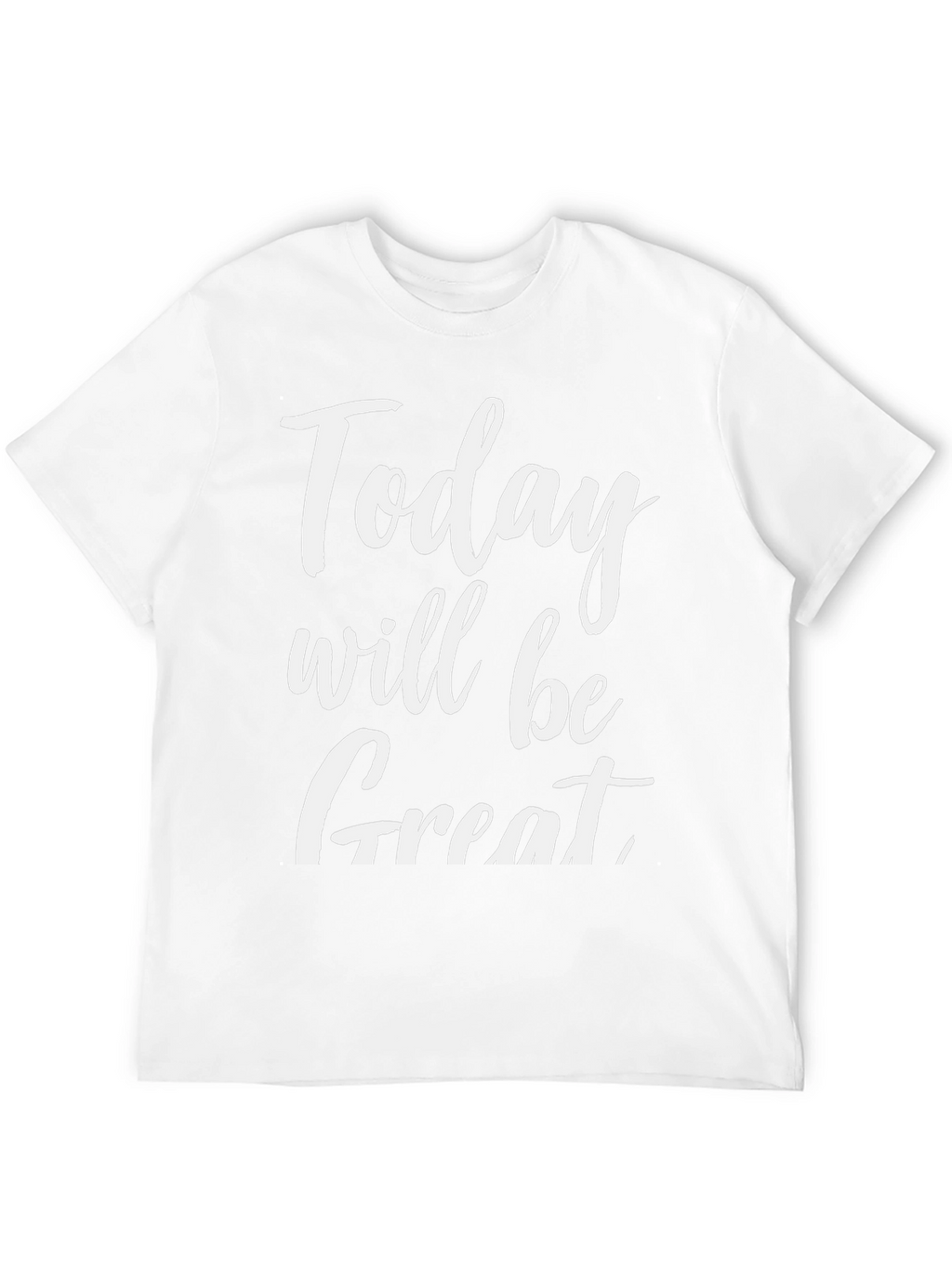 Today Will Be Great Graphic Tee