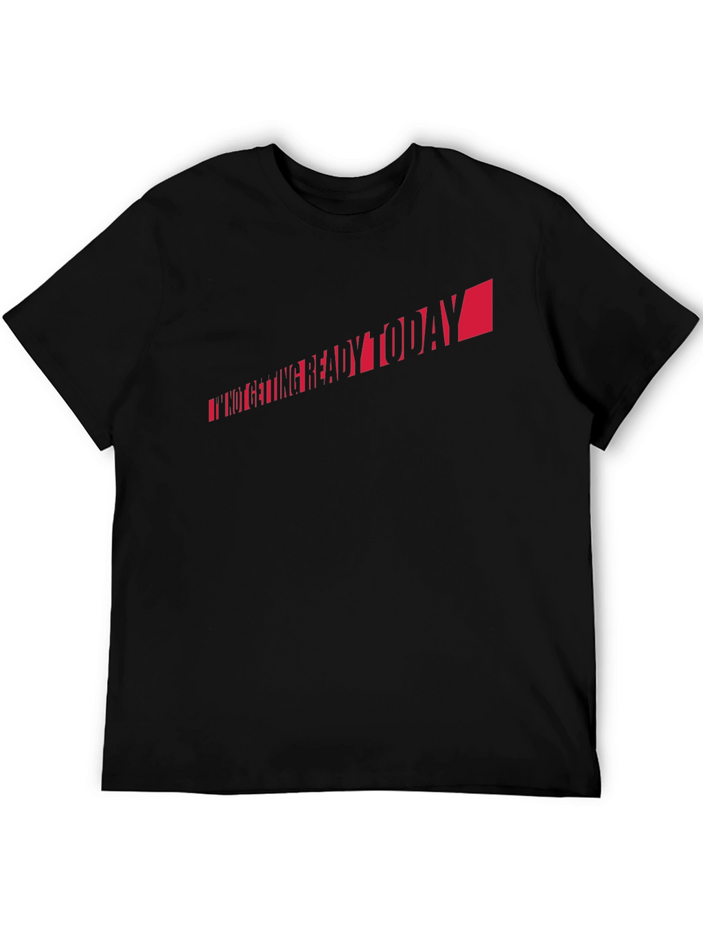 Im Not Getting Ready Today T-Shirt