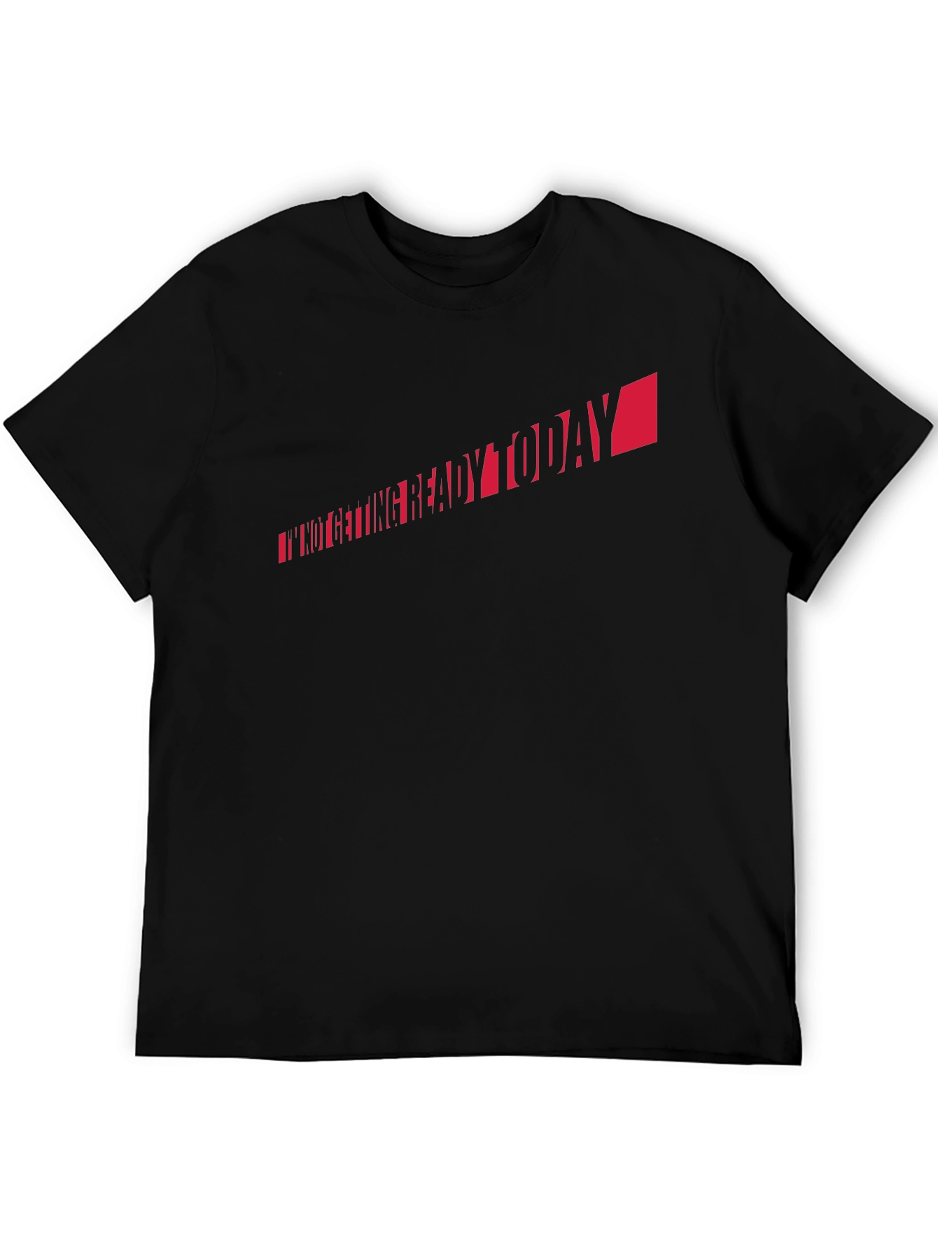 Im Not Getting Ready Today T-Shirt