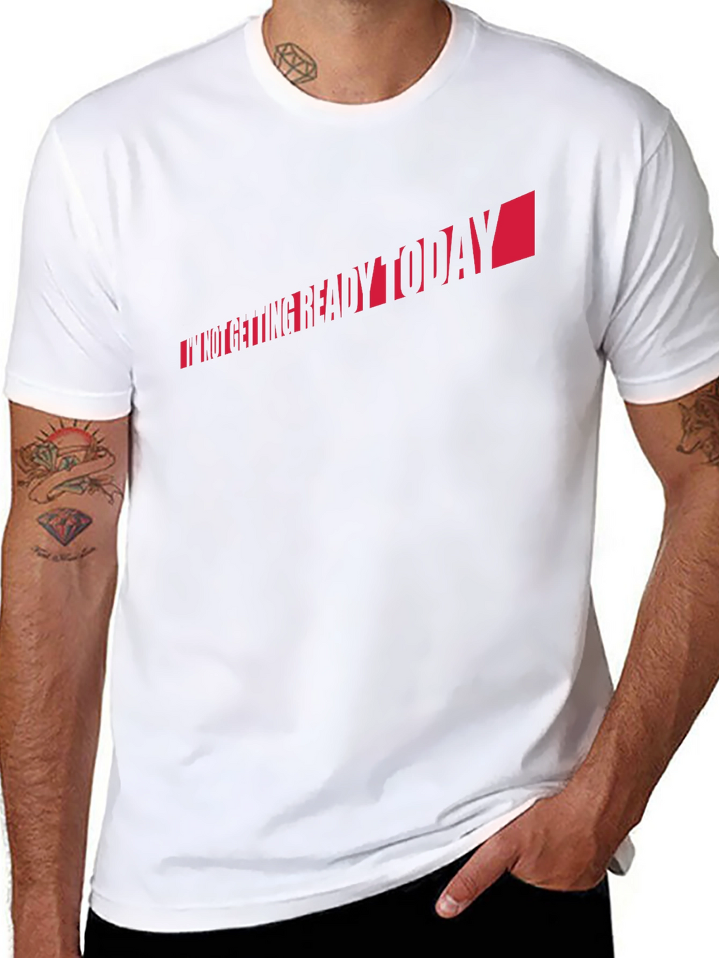 Im Not Getting Ready Today T-Shirt