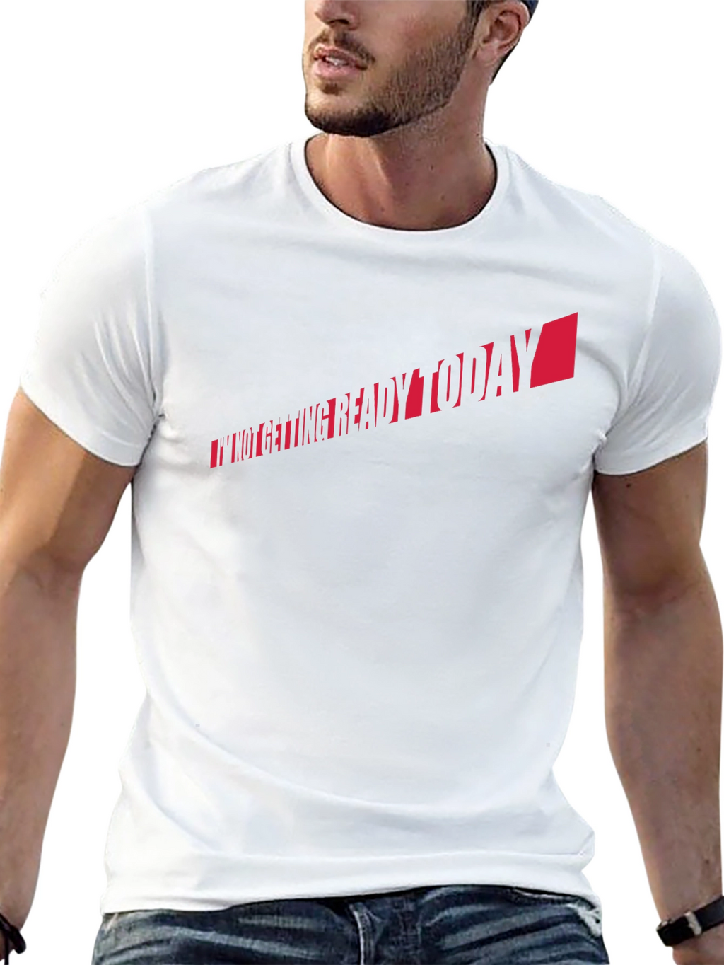 Im Not Getting Ready Today T-Shirt