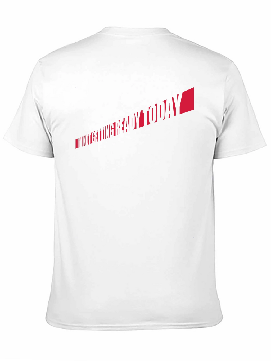 Im Not Getting Ready Today T-Shirt