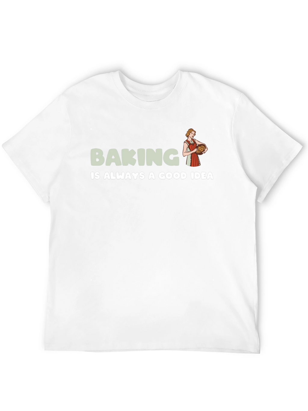 Baking is Always a Good Idea T-Shirt