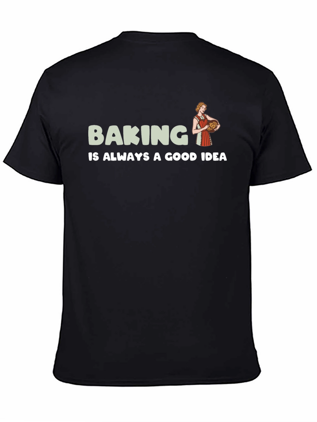 Baking is Always a Good Idea T-Shirt