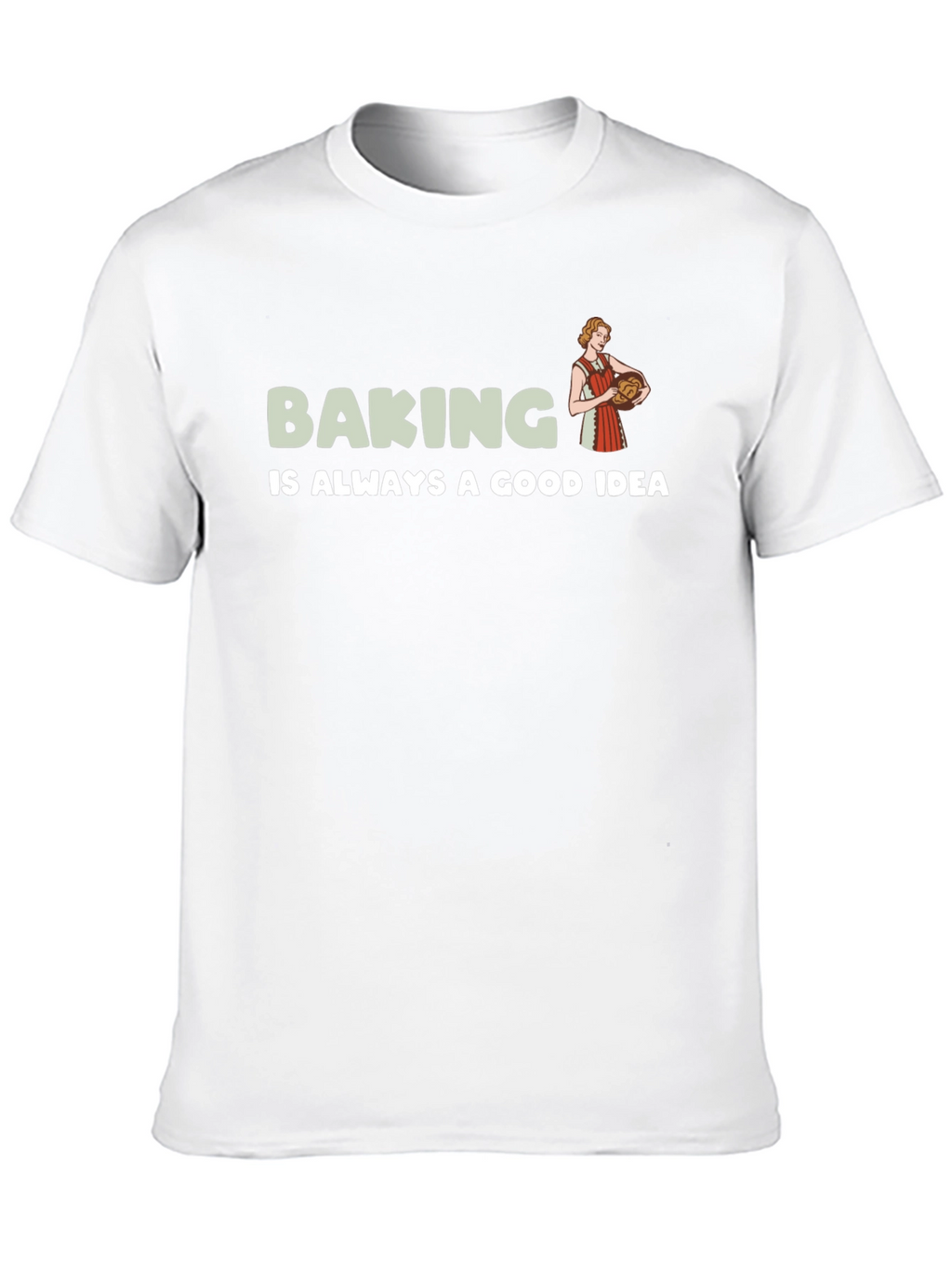 Baking is Always a Good Idea T-Shirt