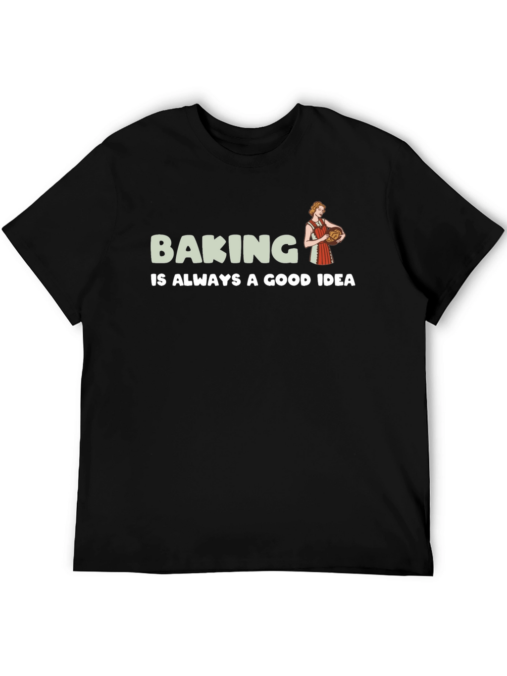Baking is Always a Good Idea T-Shirt