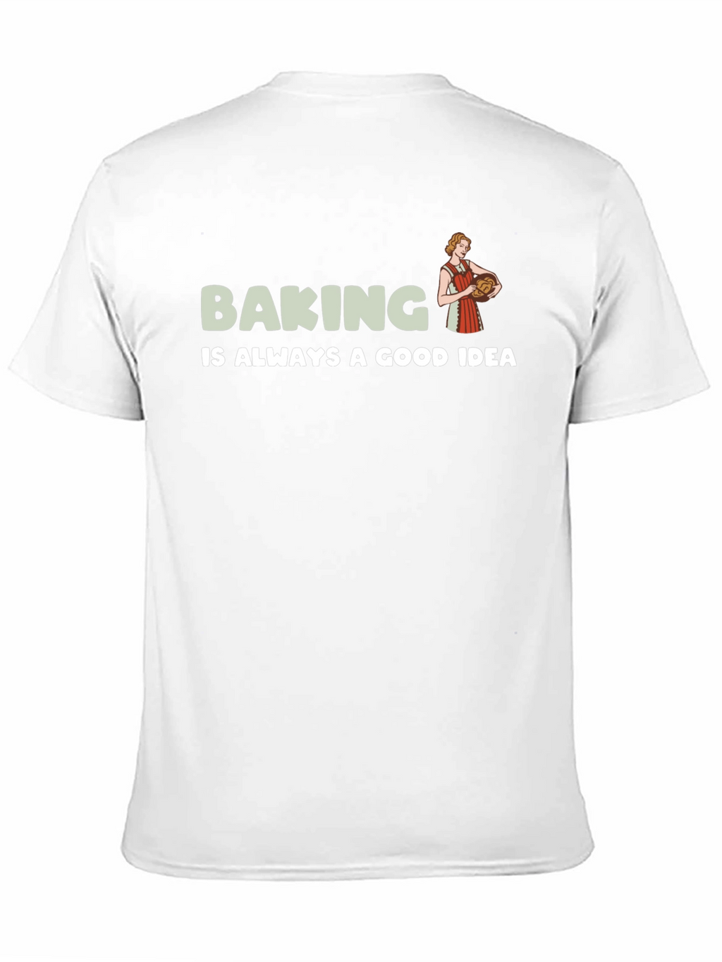 Baking is Always a Good Idea T-Shirt