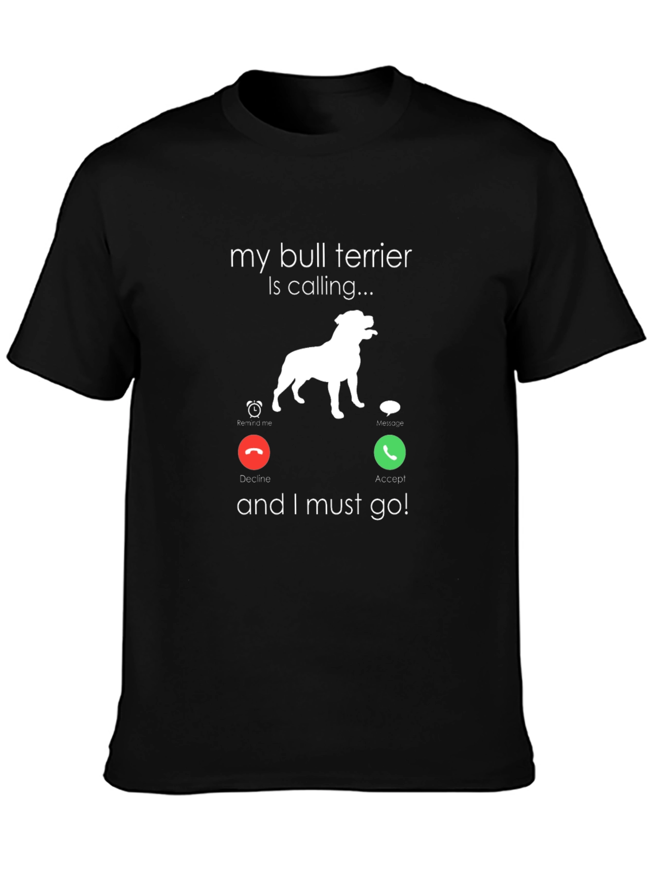 Bull Terrier Calling T-Shirt - Dog Lover Tee