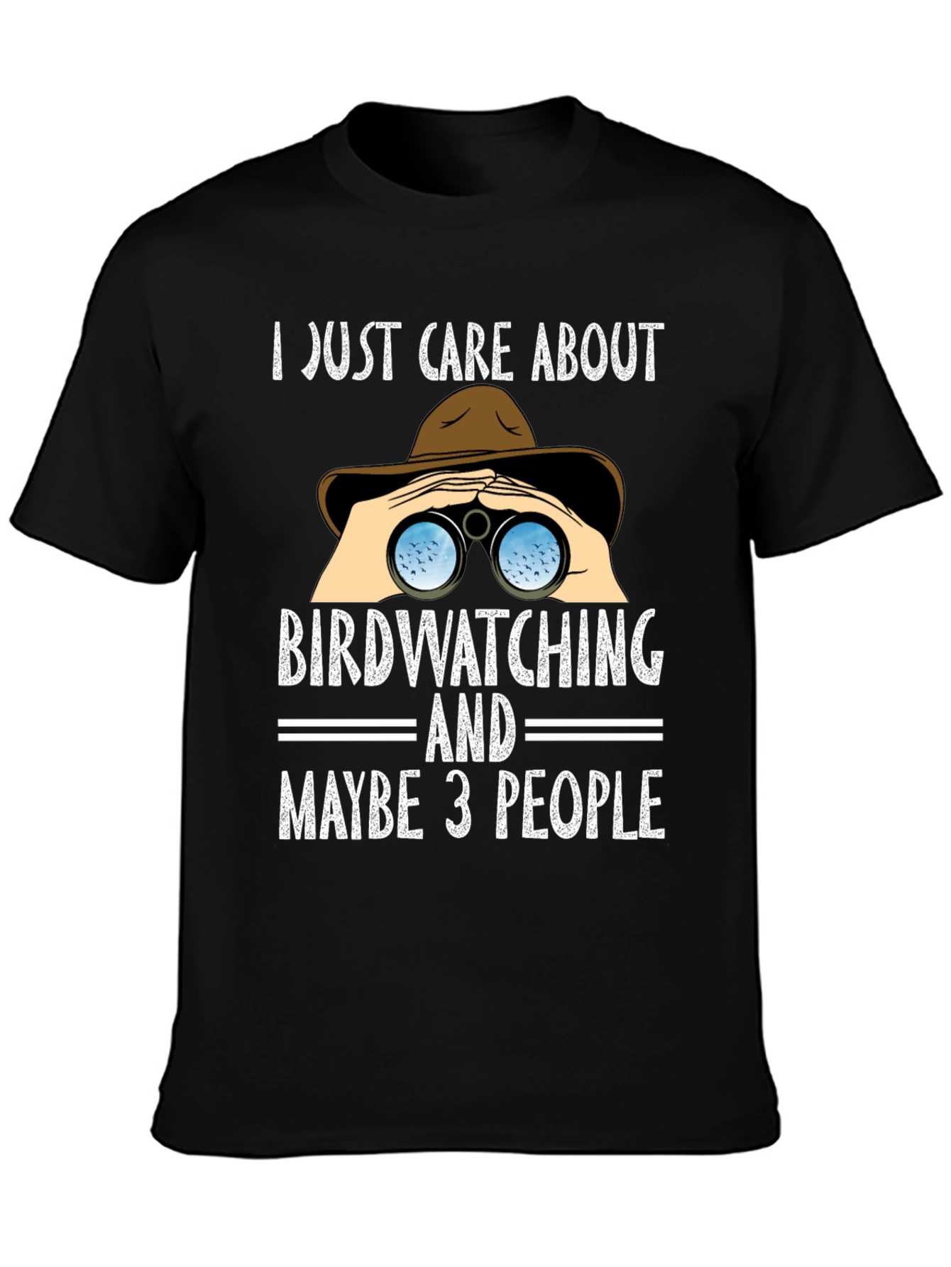 Birdwatching T-Shirt - I Just Care About Birdwatching & Maybe 3 People