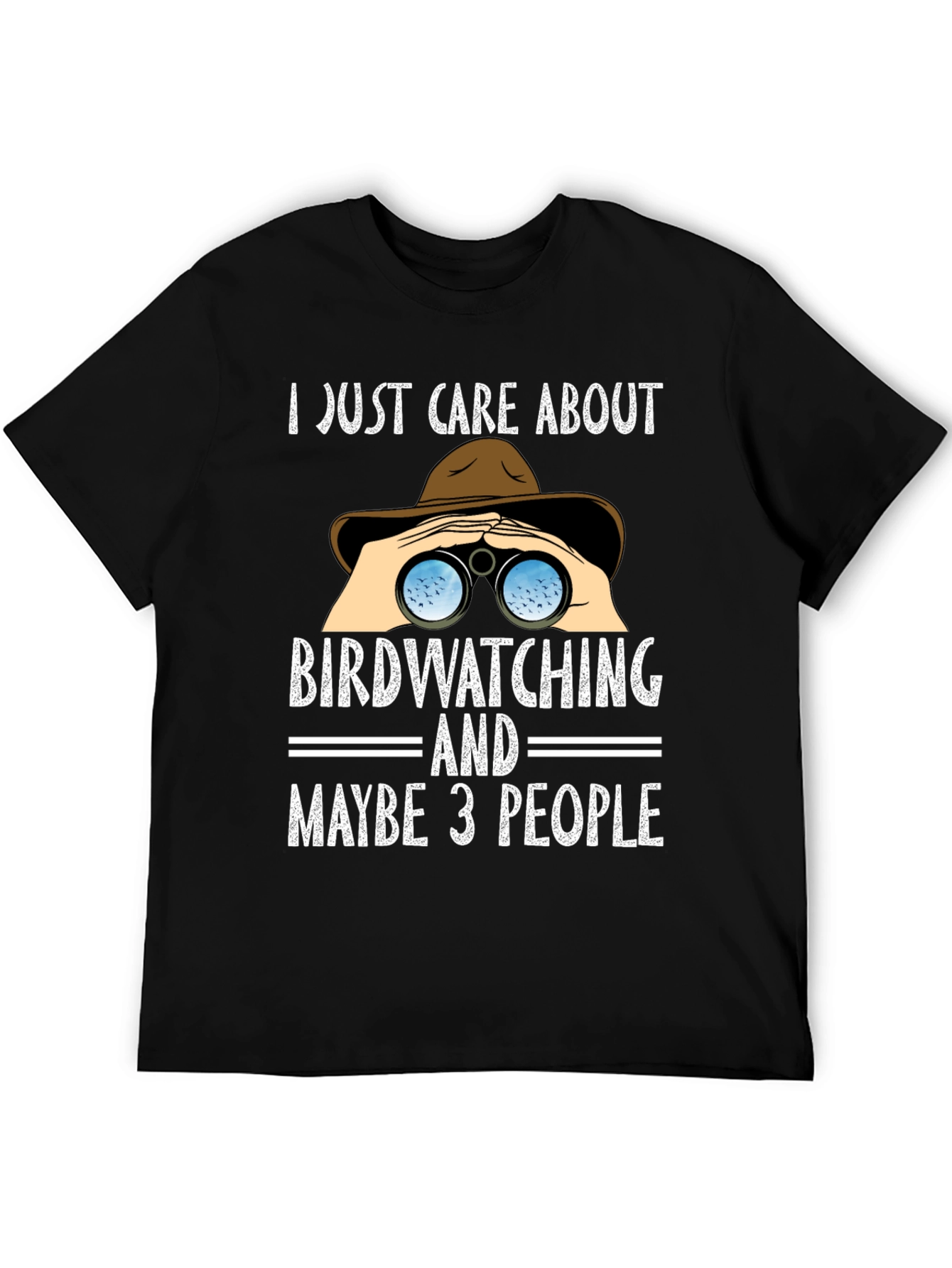 Birdwatching T-Shirt - I Just Care About Birdwatching & Maybe 3 People