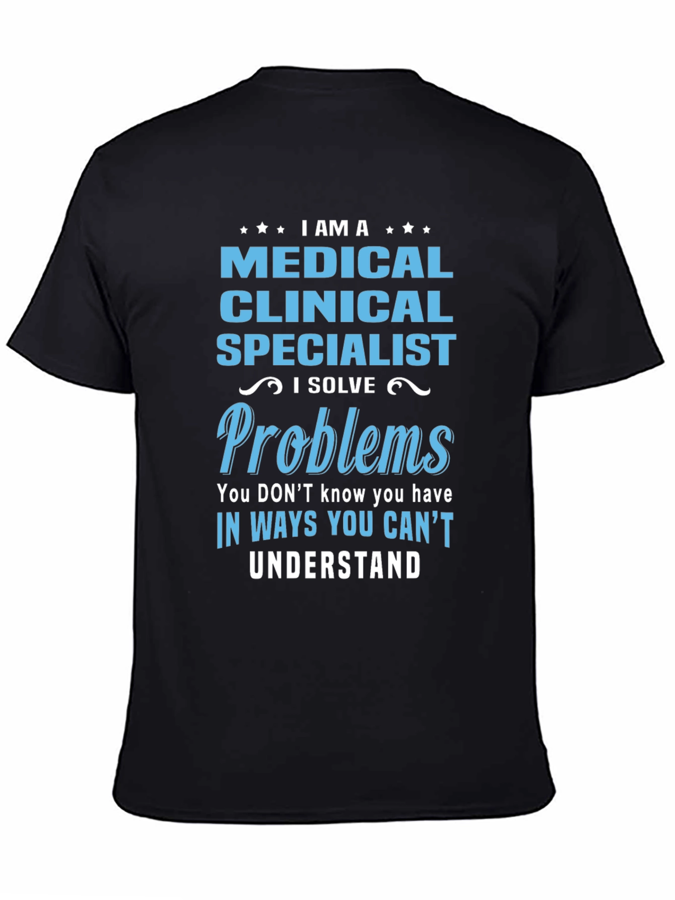 Medical Clinical Specialist T-Shirt: I Solve Problems