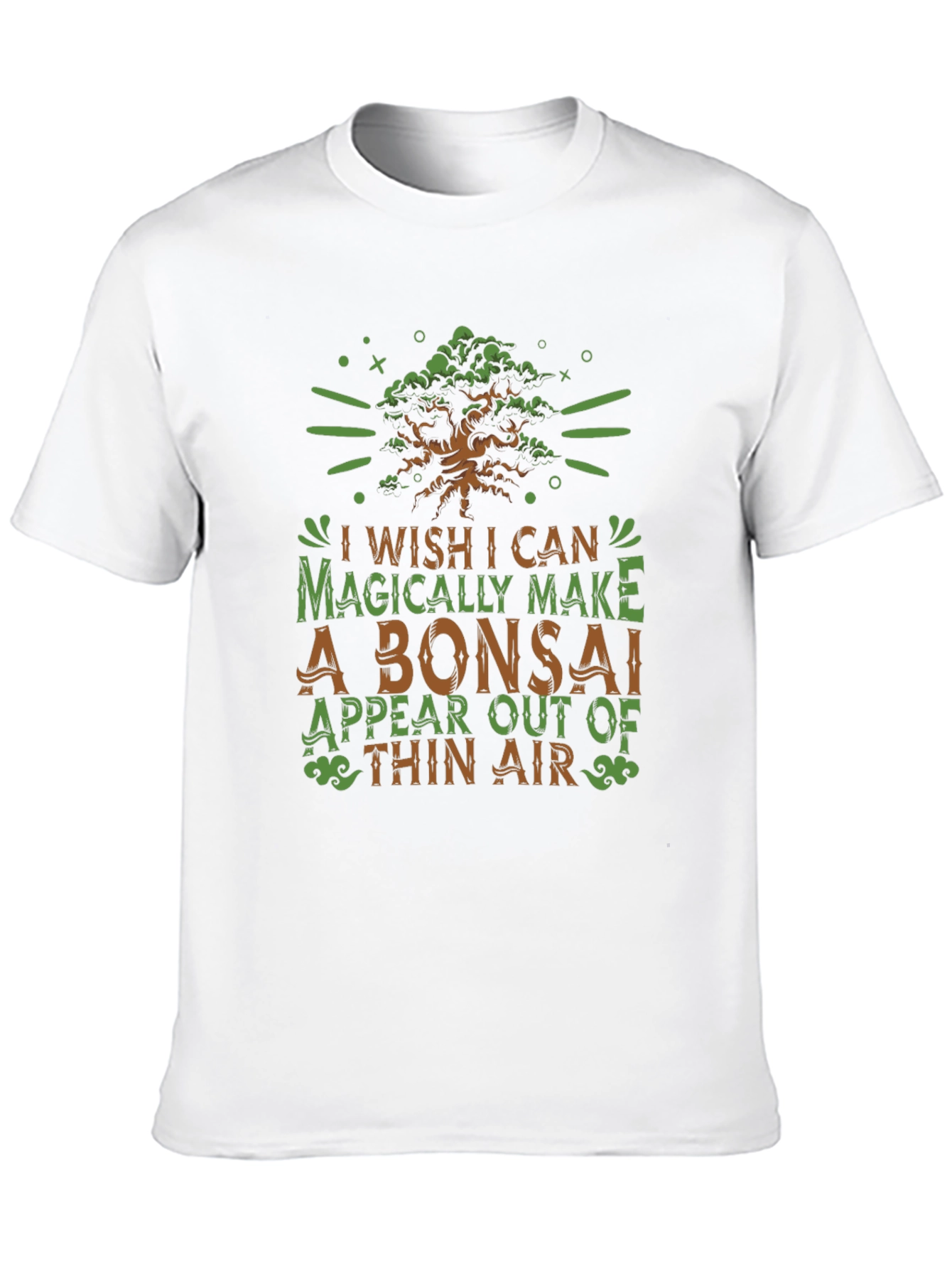 Bonsai Magic T-Shirt - I Wish I Can Magically Make