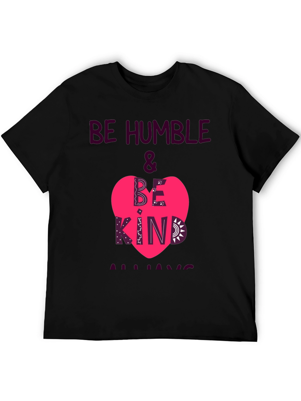 Be Humble & Be Kind Always T-Shirt