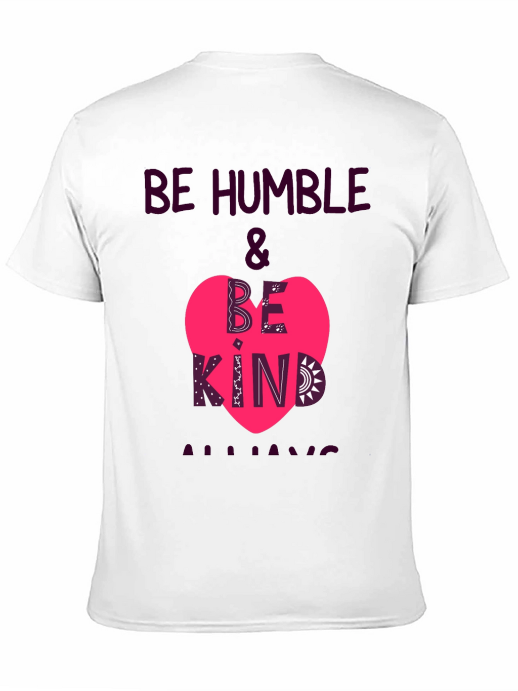 Be Humble & Be Kind Always T-Shirt