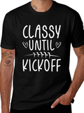 Classy Until Kickoff T-Shirt - Football Fan Apparel