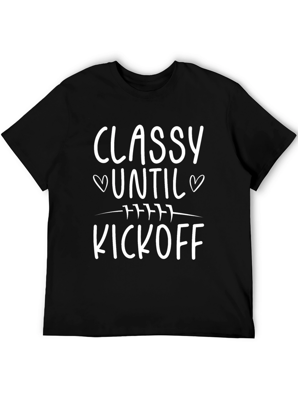 Classy Until Kickoff T-Shirt - Football Fan Apparel