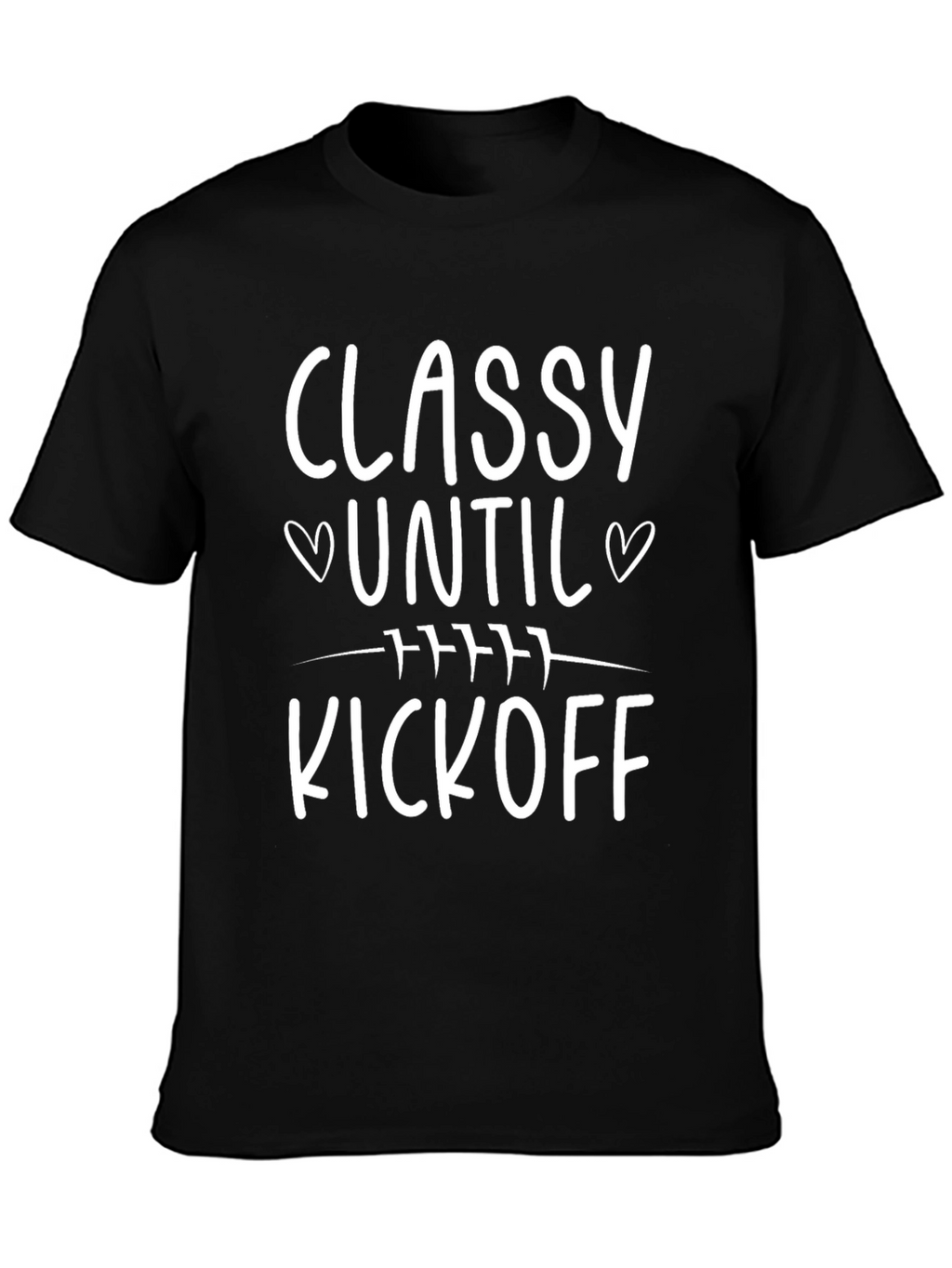 Classy Until Kickoff T-Shirt - Football Fan Apparel