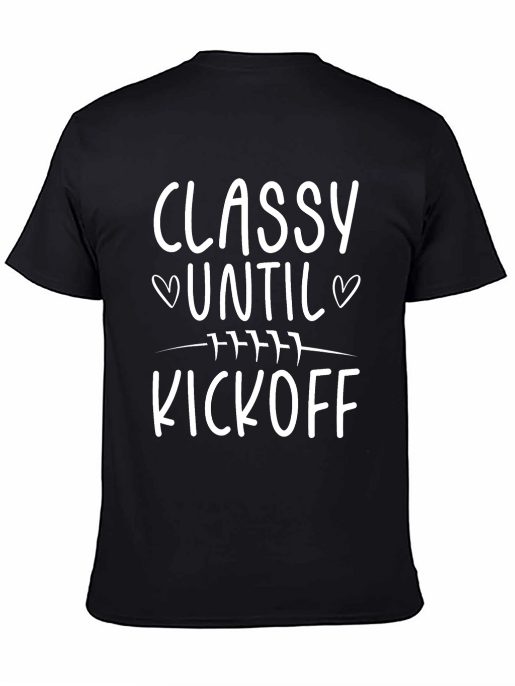 Classy Until Kickoff T-Shirt - Football Fan Apparel