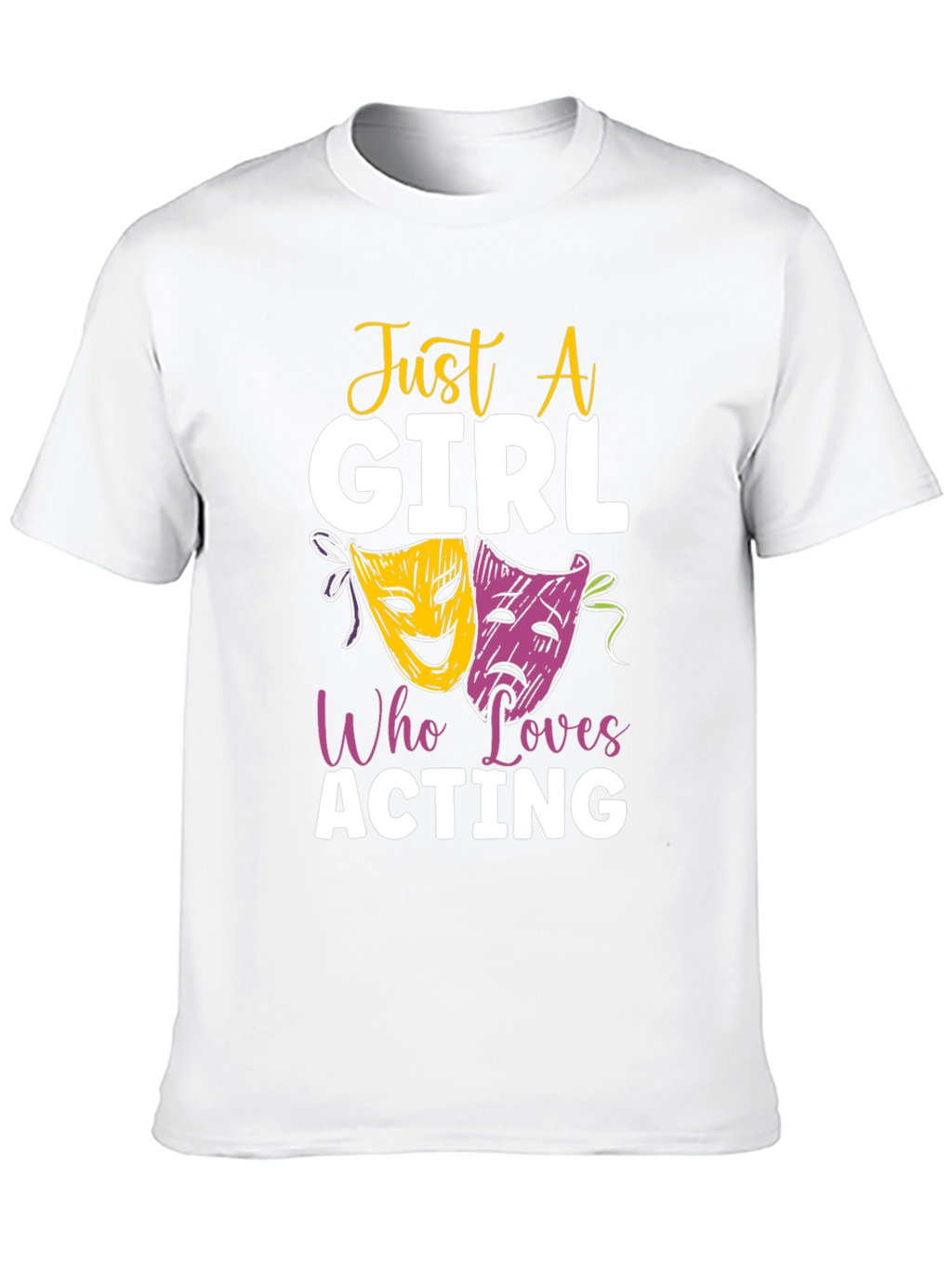 Just a Girl Who Loves Acting T-Shirt