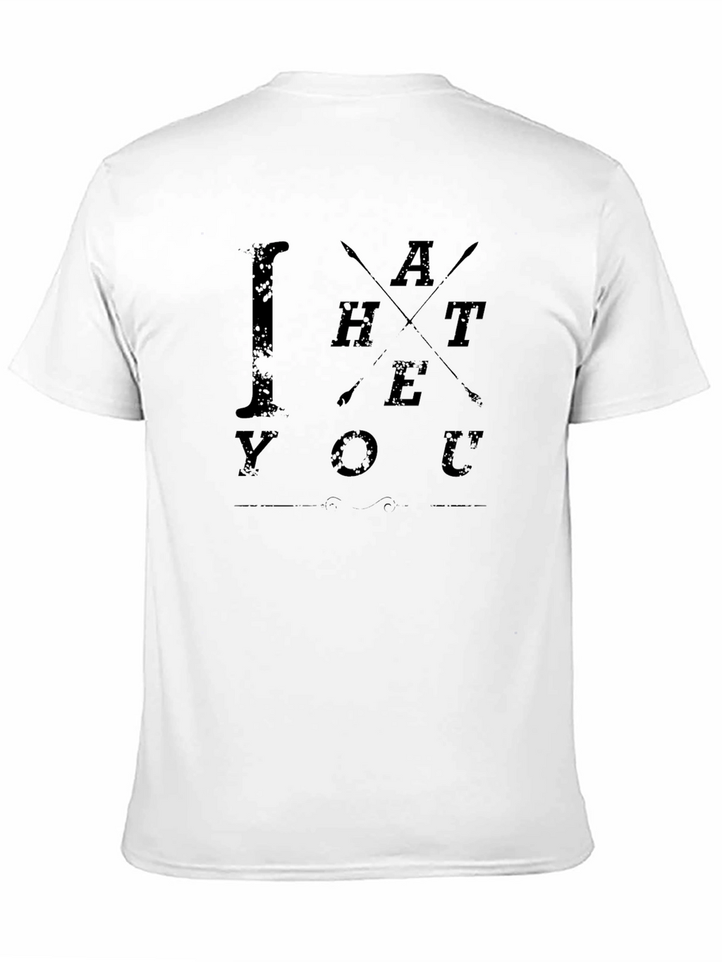 I Hate You Funny Graphic T-Shirt