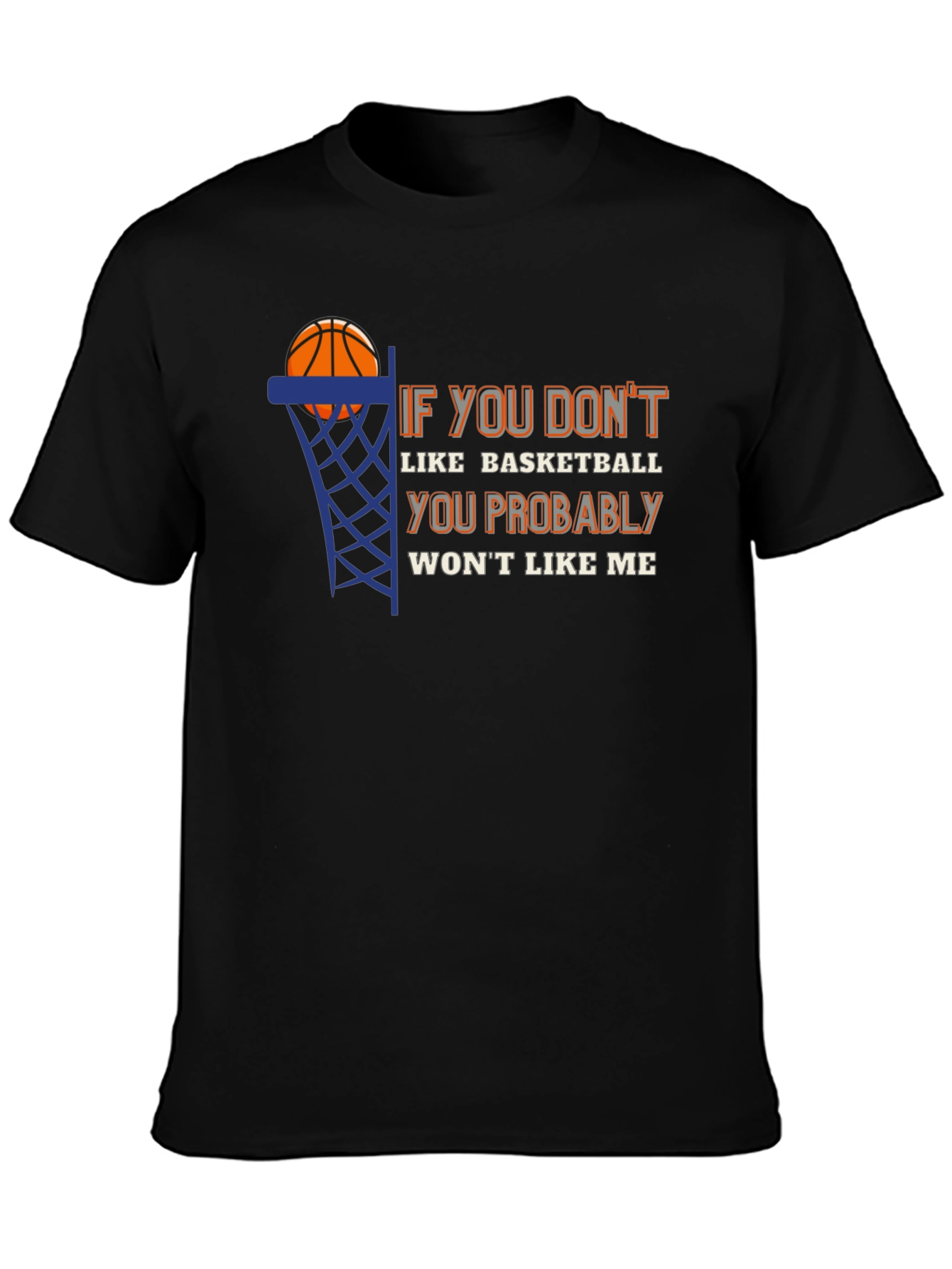 Basketball Fan T-Shirt - If You Dont Like Basketball Tee
