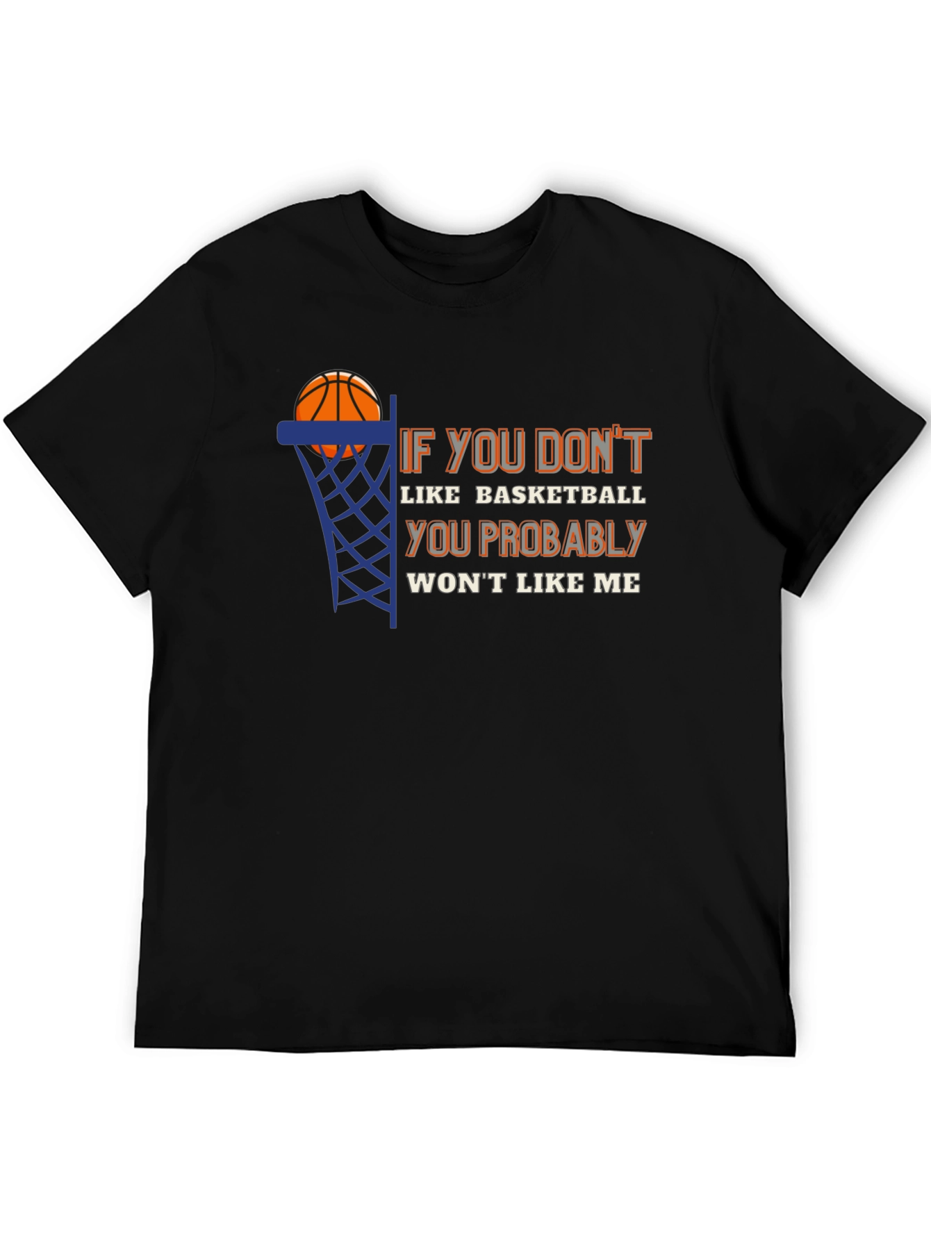 Basketball Fan T-Shirt - If You Dont Like Basketball Tee
