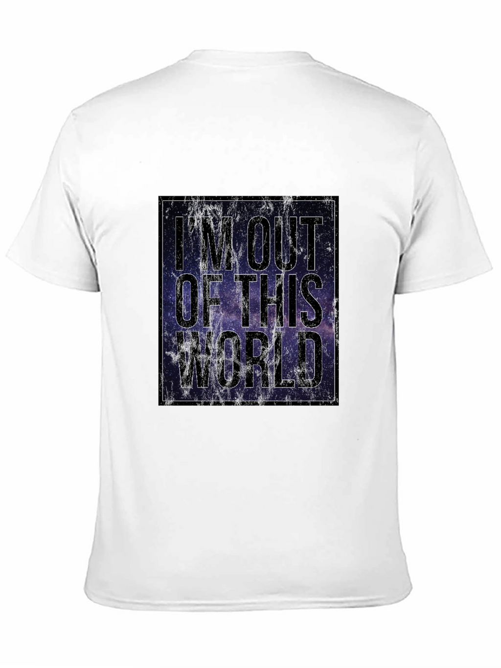 Im Out of This World Galaxy T-Shirt