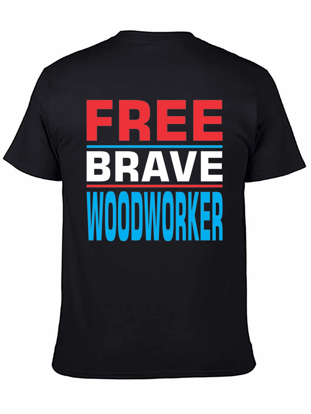 Free Brave Woodworker Graphic T-Shirt