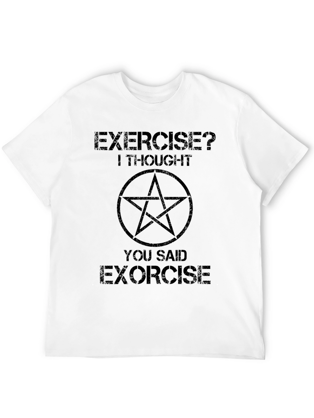 Exercise? Exorcise T-Shirt - Funny Graphic Tee