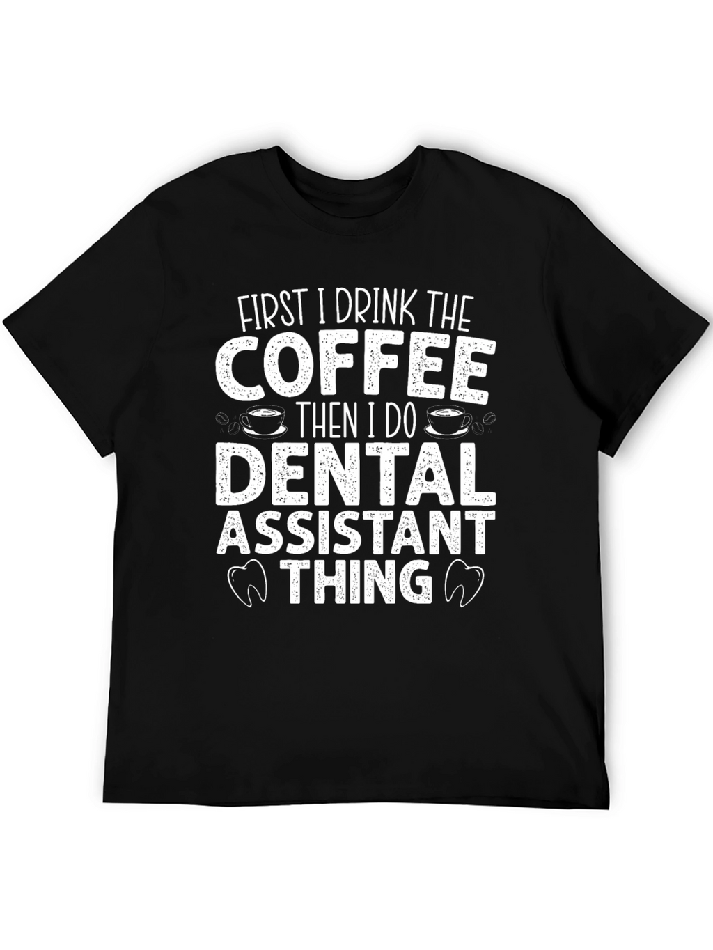Dental Assistant Coffee T-Shirt