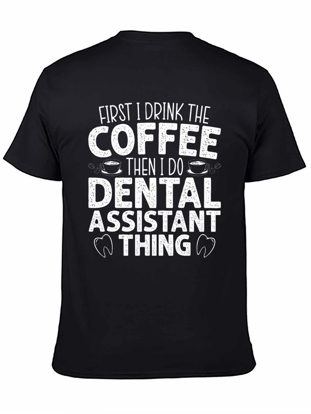 Dental Assistant Coffee T-Shirt