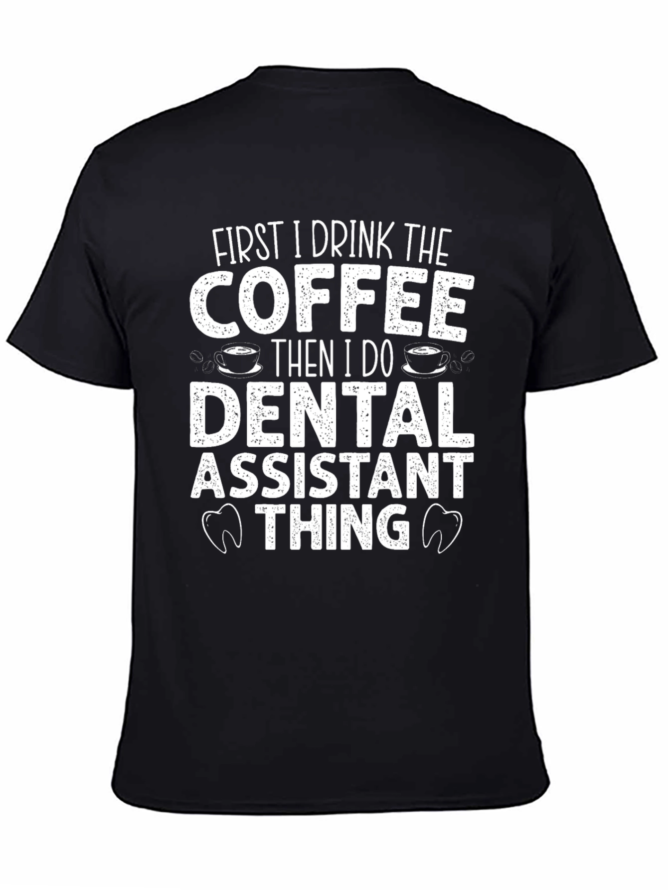 Dental Assistant Coffee T-Shirt
