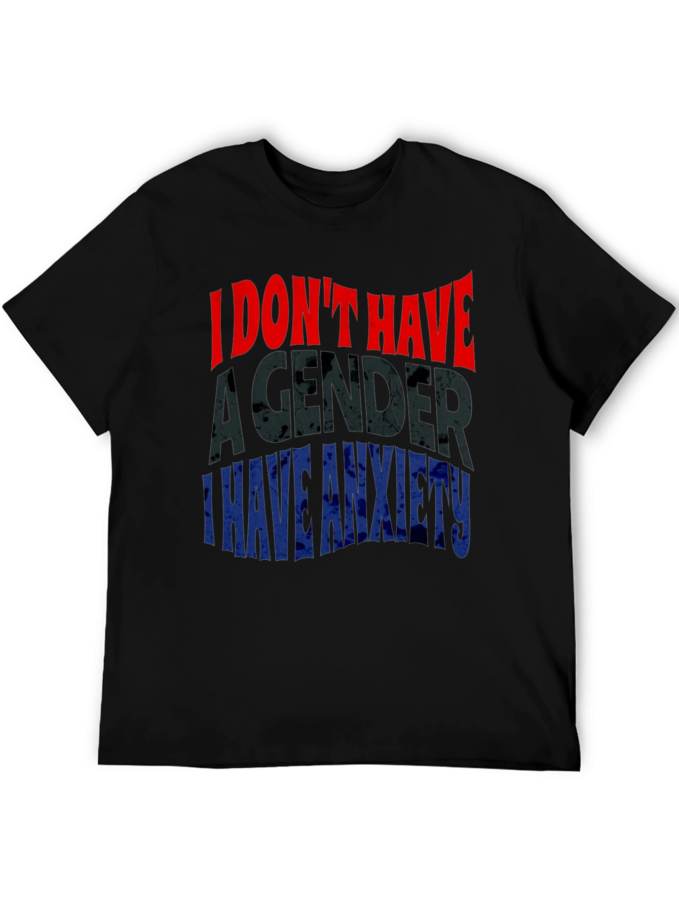 Humorous Anxiety T-Shirt: I Dont Have a Gender