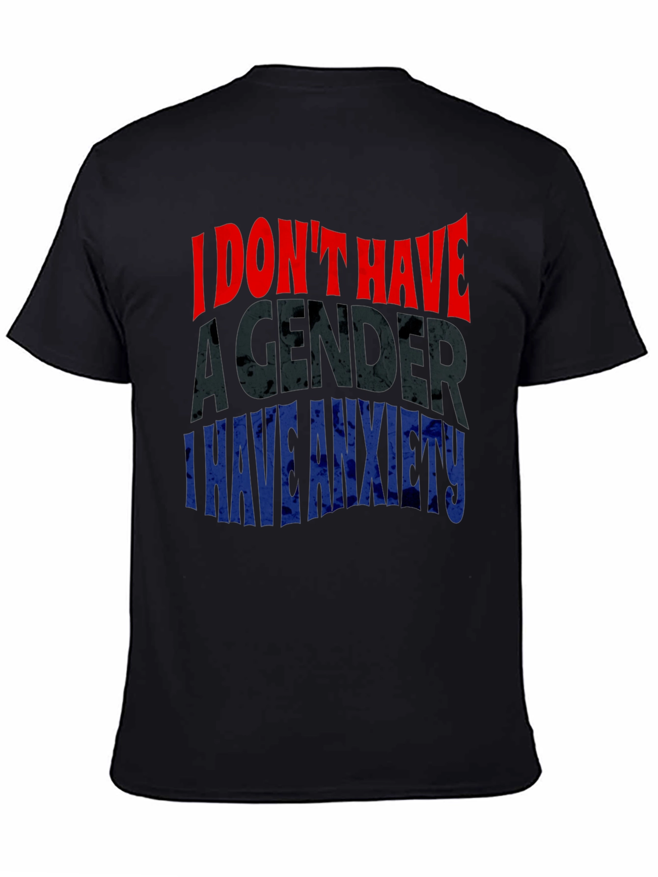 Humorous Anxiety T-Shirt: I Dont Have a Gender