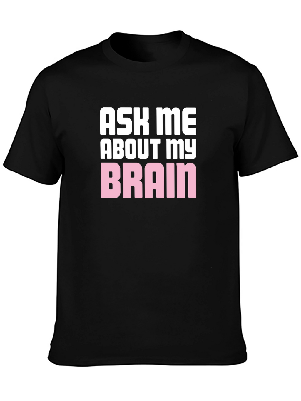 Ask Me About My Brain Graphic T-Shirt
