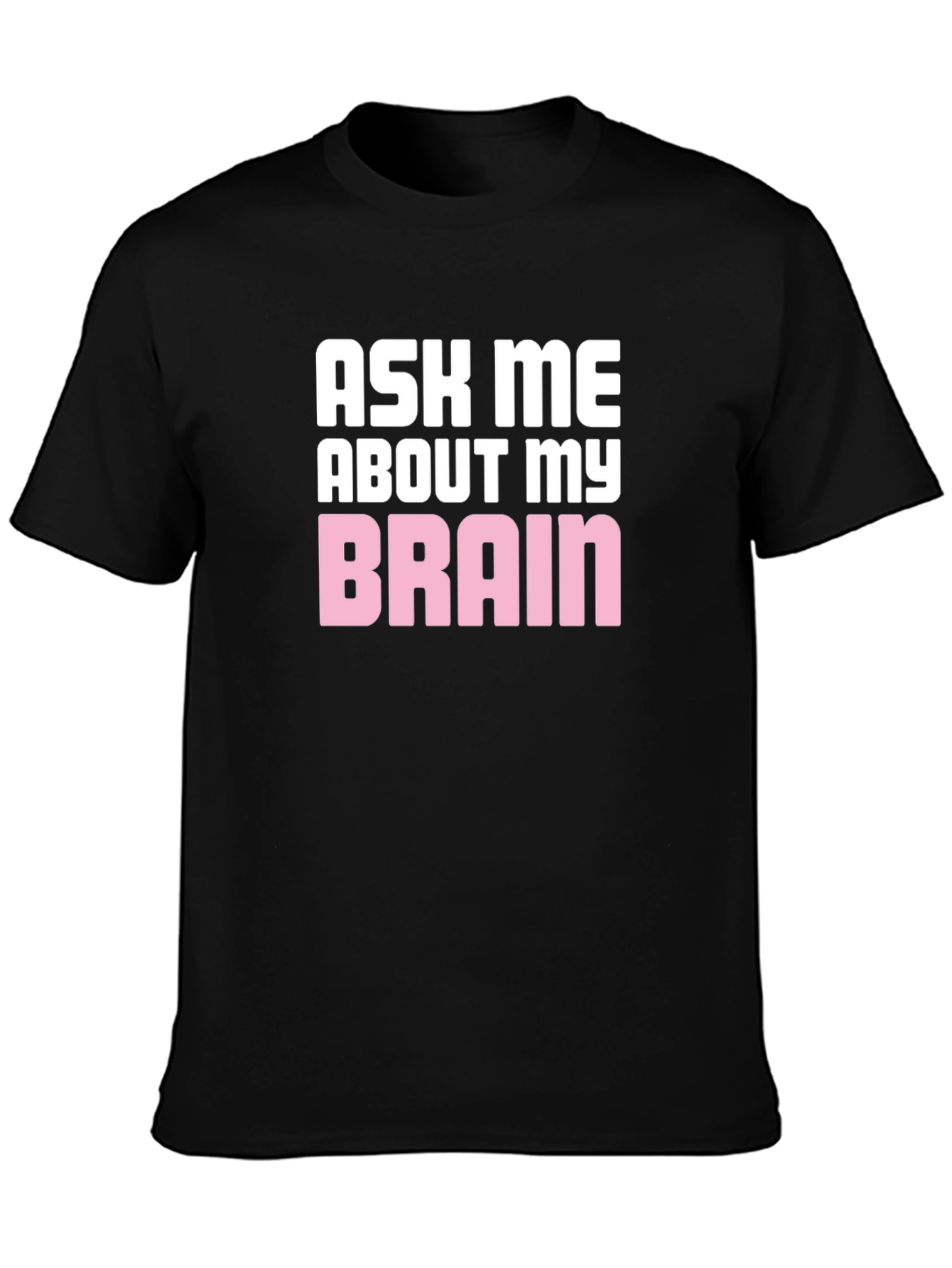 Ask Me About My Brain Graphic T-Shirt