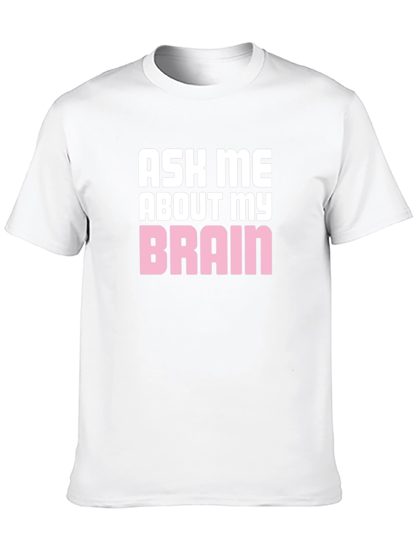 Ask Me About My Brain Graphic T-Shirt