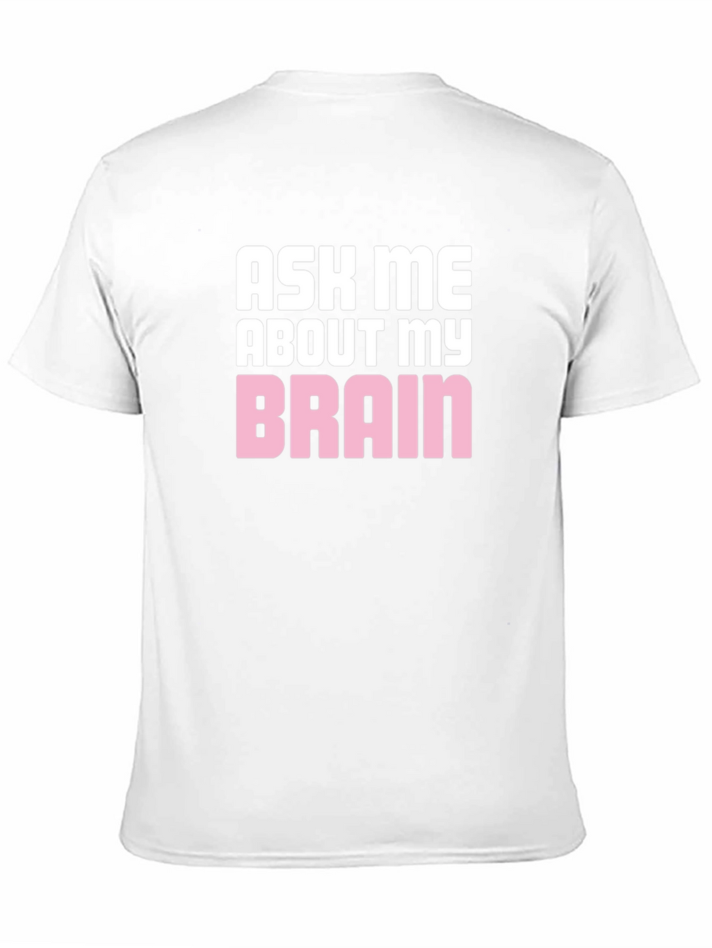Ask Me About My Brain Graphic T-Shirt