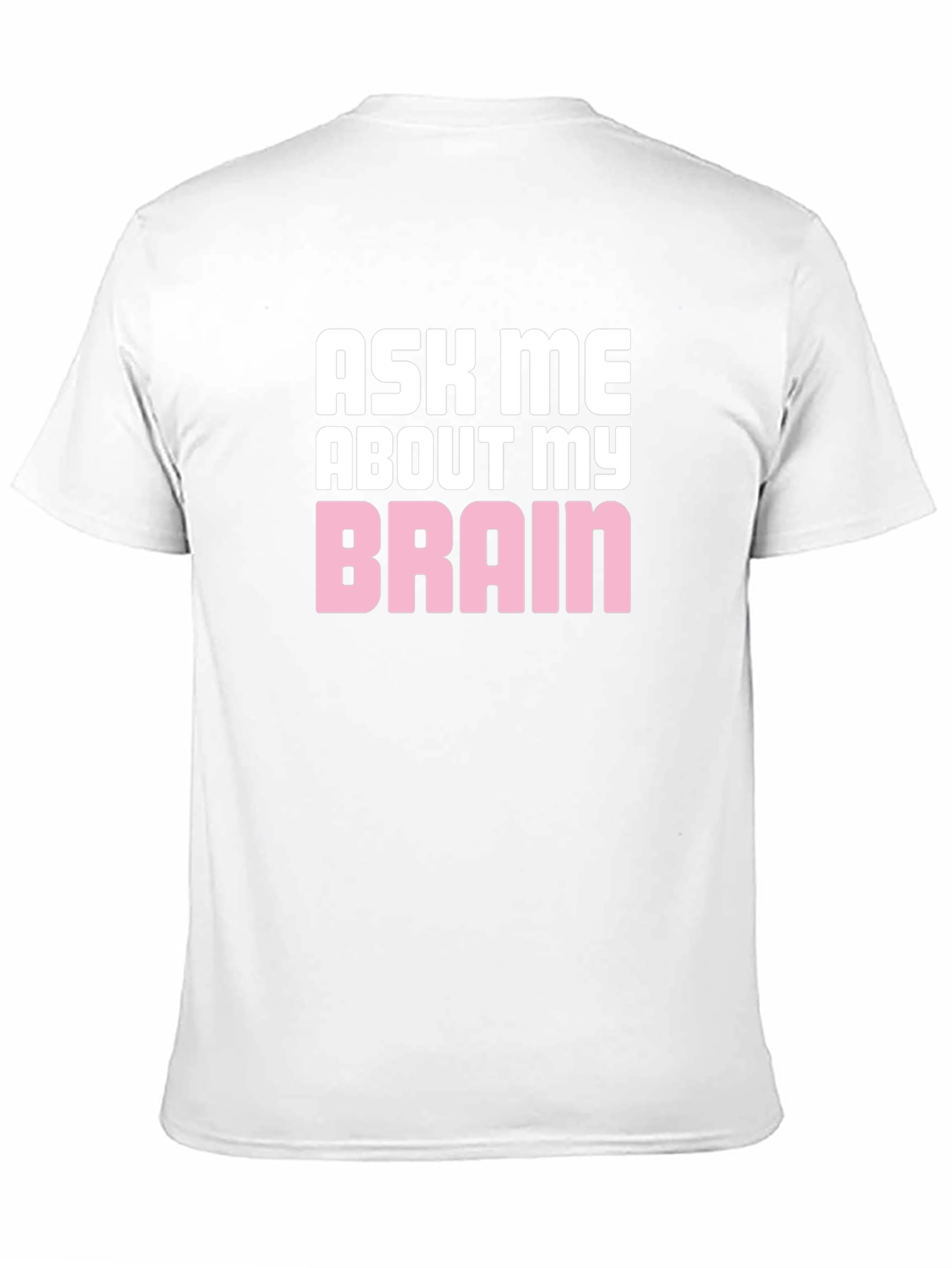 Ask Me About My Brain Graphic T-Shirt