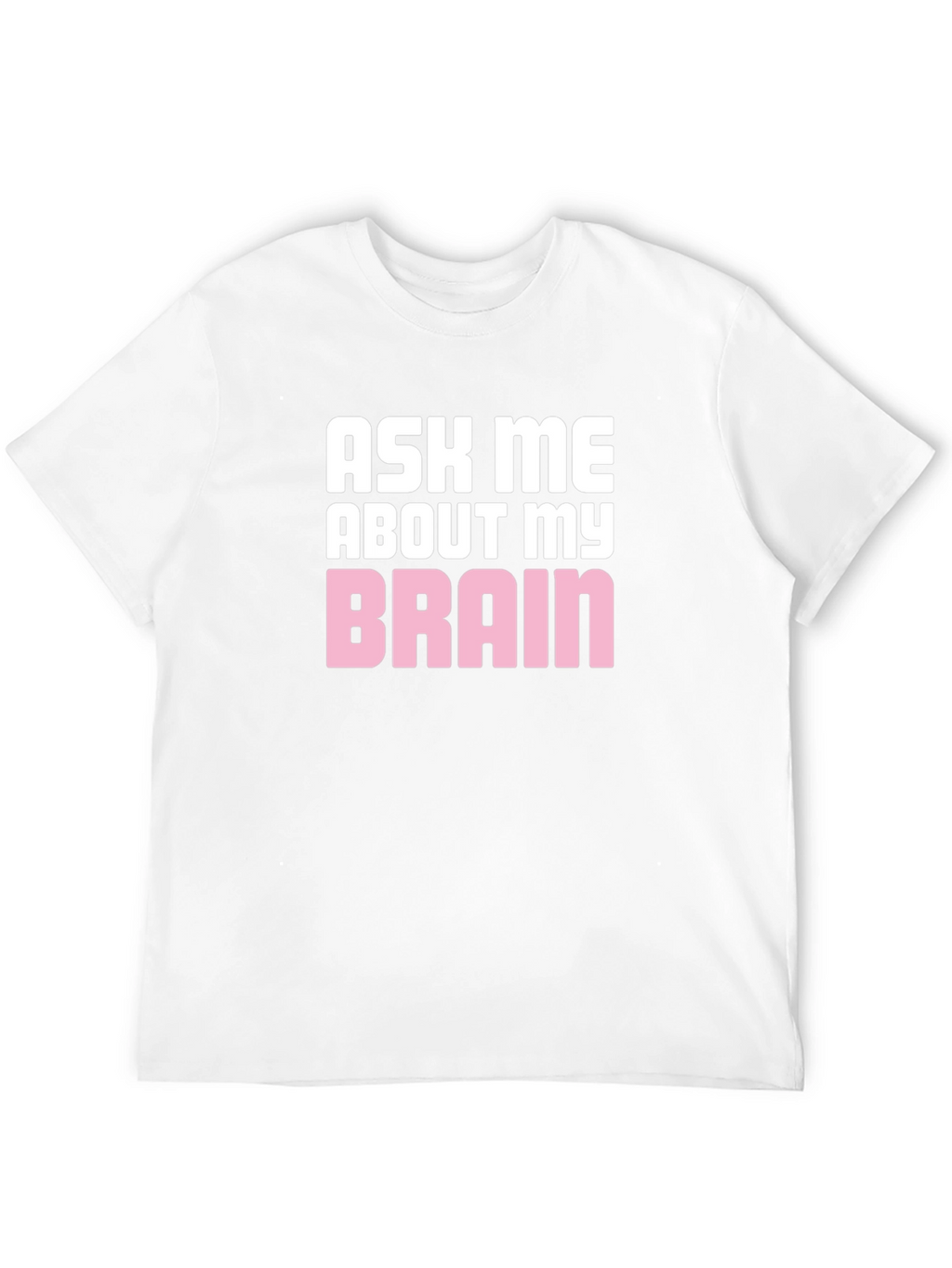 Ask Me About My Brain Graphic T-Shirt